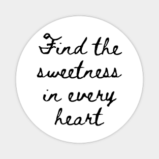 Find the Sweetness in Every Heart Magnet